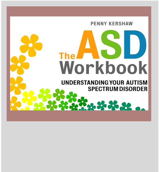 The ASD Workbook Understanding your Autism Spectrum Disorder by Penny Kershaw